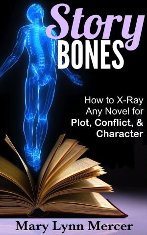bigCover of the book Story Bones: How to X-Ray Any Novel for Plot, Conflict, and Character by 