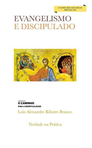 Cover of the book Evangelismo e Discipulado by Luis A R Branco