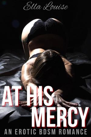 Cover of At His Mercy: An Erotic BDSM Romance