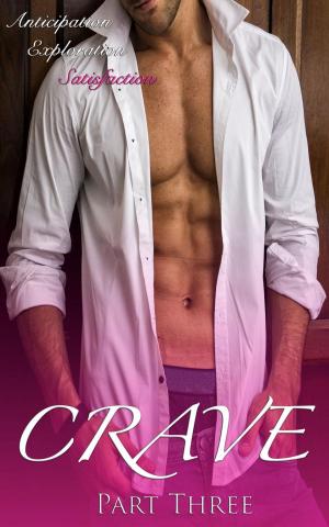 Cover of the book Crave Part Three by Cassandra Harper