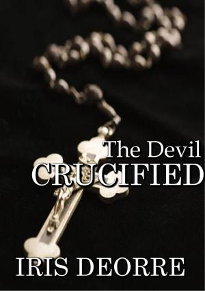 Cover of the book The Devil Crucified by JC Simmons