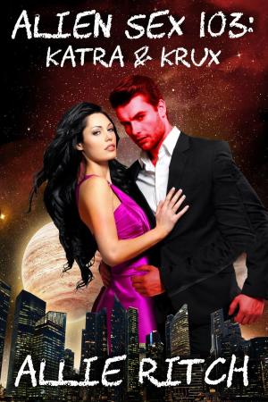 Cover of the book Alien Sex 103: Katra and Krux by Allie Ritch