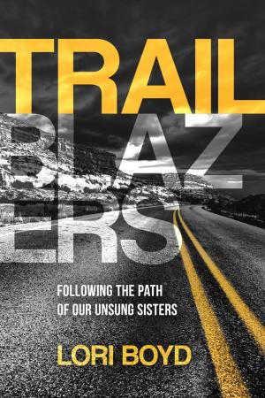 Cover of the book Trailblazers: Following the Path of Our Unsung Sisters by Burghild Nina Holzer