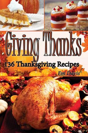 Cover of the book Giving Thanks: 136 Thanksgiving Recipes by Orgullosa.com