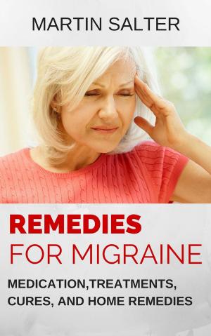 Book cover of Remedies For Migraine: Medication, Treatments, Cures, And Home Remedies