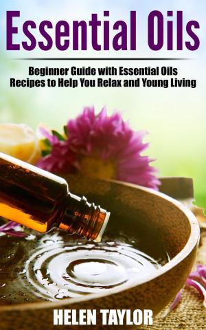 Book cover of Essential Oil Recipes To Treat Your Hair, Skin, and Body