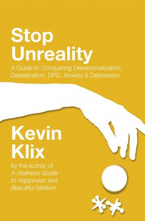 Cover of Stop Unreality: A Guide to Conquering Depersonalization, Derealization, DPD, Anxiety &amp; Depression