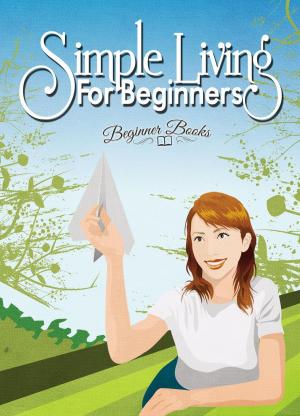 Cover of the book Simple Living for Beginners by David J. Bookbinder