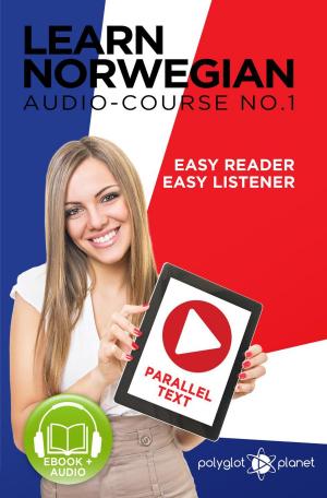Cover of the book Norwegian Easy Reader | Easy Listener | Parallel Text Audio Course No. 1 by Polyglot Planet