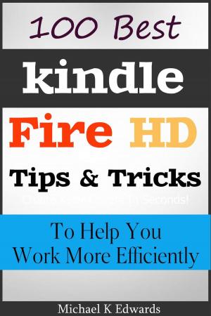 Cover of 100 Best Kindle Fire HD Tips and Tricks to Help You Work More Efficiently