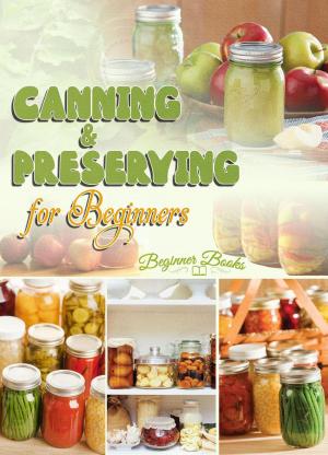 Book cover of Canning and Preserving for Beginners