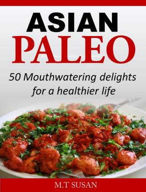Book cover of Asian Paleo 50 Mouthwatering delights for a healthier life