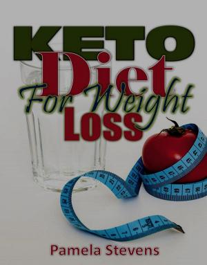 Cover of the book Keto Diet for Weight Loss: With the Best Keto Diet for Beginners on Keto Diet Plan! by Pietro Spagnulo