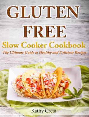 Cover of the book Gluten Free Slow Cooker Cookbook The Ultimate Guide to Healthy and Delicious Recipes by Jordan Metzl, Mike Zimmerman