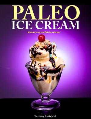 Cover of Paleo Ice Cream 50 Quick, Easy and Delicious Recipes