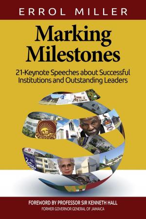 Book cover of Marking Milestones: 21-Keynote Speeches about Successful Institutions and Outstanding Leaders