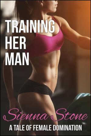 Book cover of Training Her Man: A Tale of Female Domination (femdom, pegging)