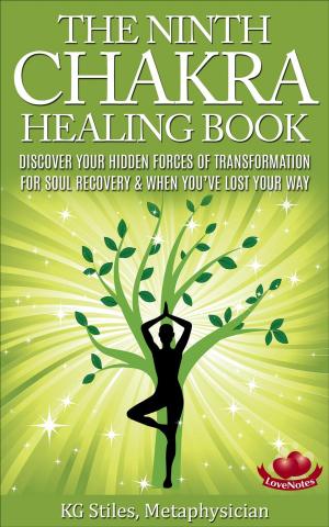 Cover of The Ninth Chakra Healing Book - Discover Your Hidden Forces of Transformation for Soul Recovery & When You’ve Lost Your Way