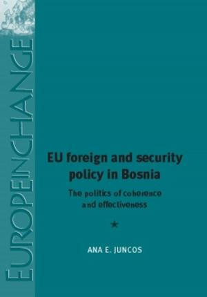 Cover of the book EU foreign and security policy in Bosnia by Leonie Hannan, Sarah Longair