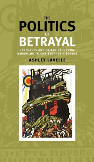 Cover of the book The politics of betrayal by Stephanie Ward