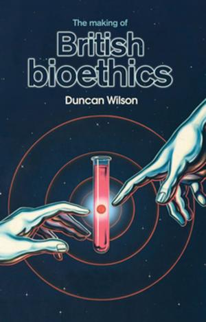 Cover of the book The making of British bioethics by 