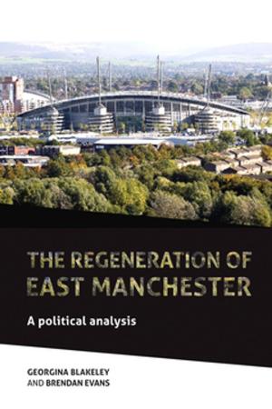Book cover of The regeneration of east Manchester