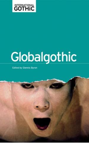 Cover of the book Globalgothic by Justin A. Perry