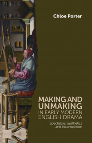 Cover of the book Making and unmaking in early modern English drama by Chris McInerney