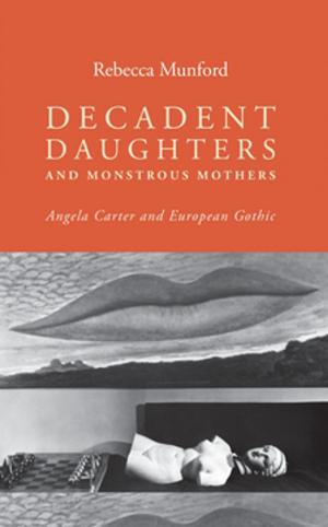 Book cover of Decadent daughters and monstrous mothers