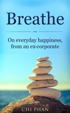 Book cover of Breathe - On everyday happiness, from an ex-corporate