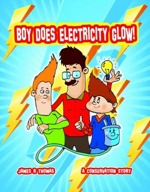 Book cover of Boy Does Electricity Glow!: A Conservation Story