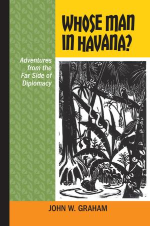 Cover of the book Whose Man in Havana? by Jessica DeWitt, Sterling Evans, Zoltan Grossman, Mark Leeming, Mark McLaughlin, John Welch, Anna Willow, Frank Zelko