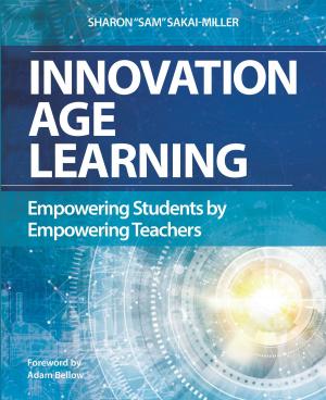 Cover of the book Innovation Age Learning by Dustin De Felice, Ashley Kendell, James Fetterman, Julie Fleischman, Kathryn Weller, Raneen Elbakry, Sheila Conrad