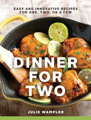 Cover of the book Dinner for Two: Easy and Innovative Recipes for One, Two, or a Few by Valerie Brown, Barbara Glickman