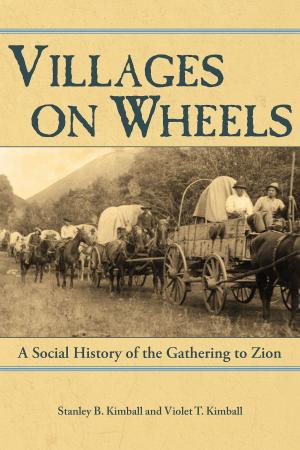 Cover of the book Villages on Wheels: A Social History of the Gathering to Zion by Lycurgus A. Wilson, 