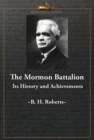 Cover of the book The Mormon Battalion: Its History and Achievements by James E. Faulconer, Joseph M. Spencer