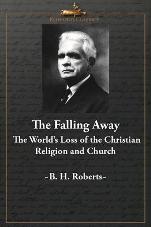 Cover of the book The Falling Away: The World's Loss of the Christian Religion and Church by Robert L. Millet, 