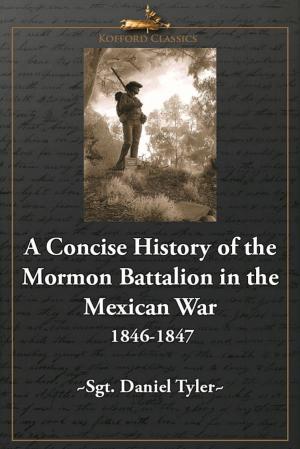Cover of the book A Concise History of the Mormon Battalion in the Mexican War: 1846-1847 by William E. Evenson, Duane E. Jefrey, 