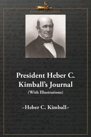 Cover of the book President Heber C. Kimball's Journal (With Illustrations) by James E. Talmage, 