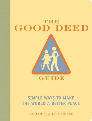 Cover of the book The Good Deed Guide by David Borgenicht, Joe Borgenicht