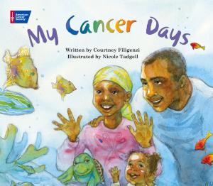 Cover of the book My Cancer Days by Beverlye Hyman Fead, Tessa Mae Hamermesh, Shennen Bersani
