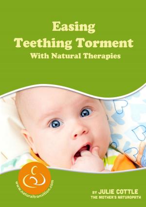 Book cover of Easing Teething Torment With Natural Therapies