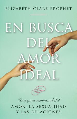 Cover of the book En busca del amor ideal by Elizabeth Clare Prophet, Patricia R. Spadaro