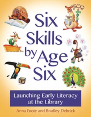 Cover of the book Six Skills by Age Six: Launching Early Literacy at the Library by John R. Thelin