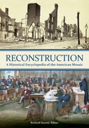 Cover of the book Reconstruction: A Historical Encyclopedia of the American Mosaic by J.  Michael Martinez