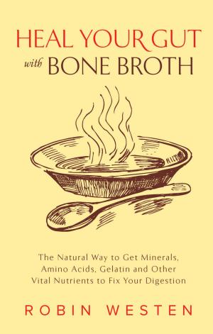 Cover of the book Heal Your Gut with Bone Broth by Matthew Stubbs