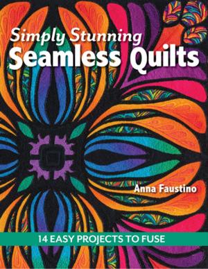 Cover of the book Simply Stunning Seamless Quilts by Kathy K. Wylie