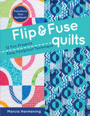 Cover of the book Flip & Fuse Quilts by Diane D. Knott