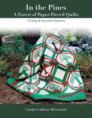 Cover of the book In the Pines - A Forest of Paper-Pieced Quilts by Becky Goldsmith, Amanda Murphy, Samarra Khaja, Lindsay Conner