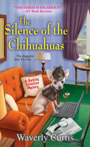 Cover of the book The Silence of the Chihuahuas by Laurien Berenson